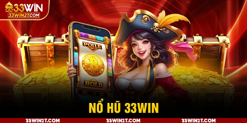 Sảnh nổ hũ 33WIN chất lượng cao Sảnh nổ hũ 33WIN chất lượng cao